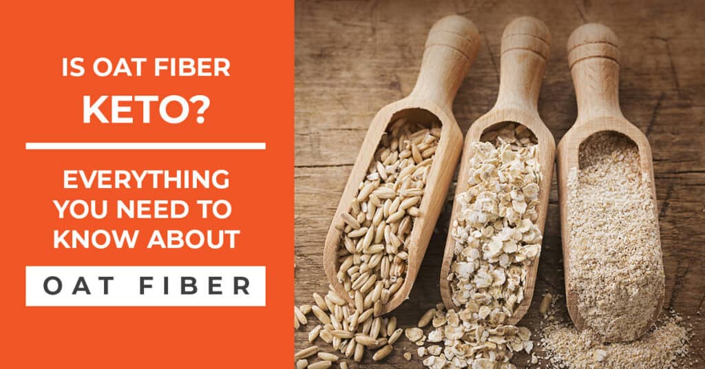 Is Oat Fiber Keto? Everything You Need to Know About Oat Fiber Low