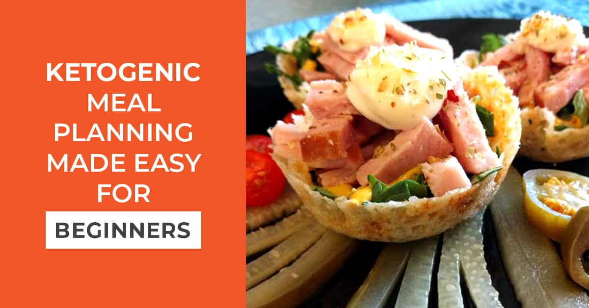 Ketogenic Meal Planning Made Easy for Beginners