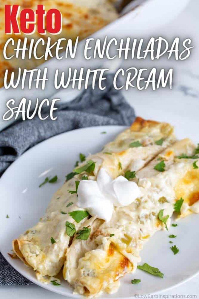 Keto White Chicken Enchiladas with Cream Sauce