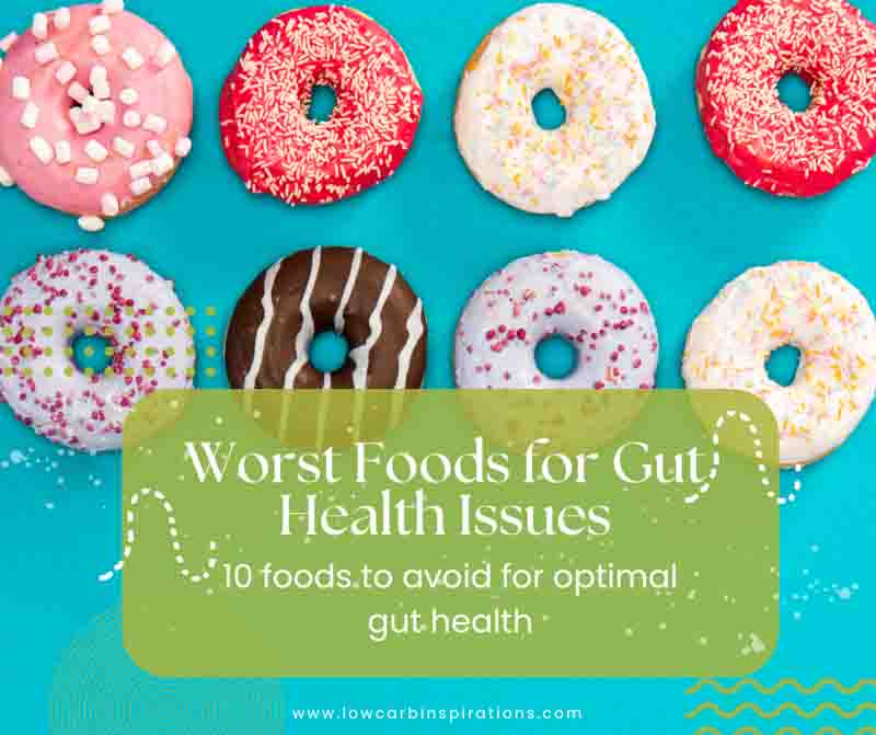 10 Worst Foods for Gut Health Issues