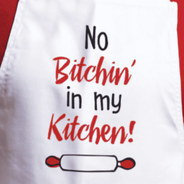 No Bitchin' in my Kitchen Apron